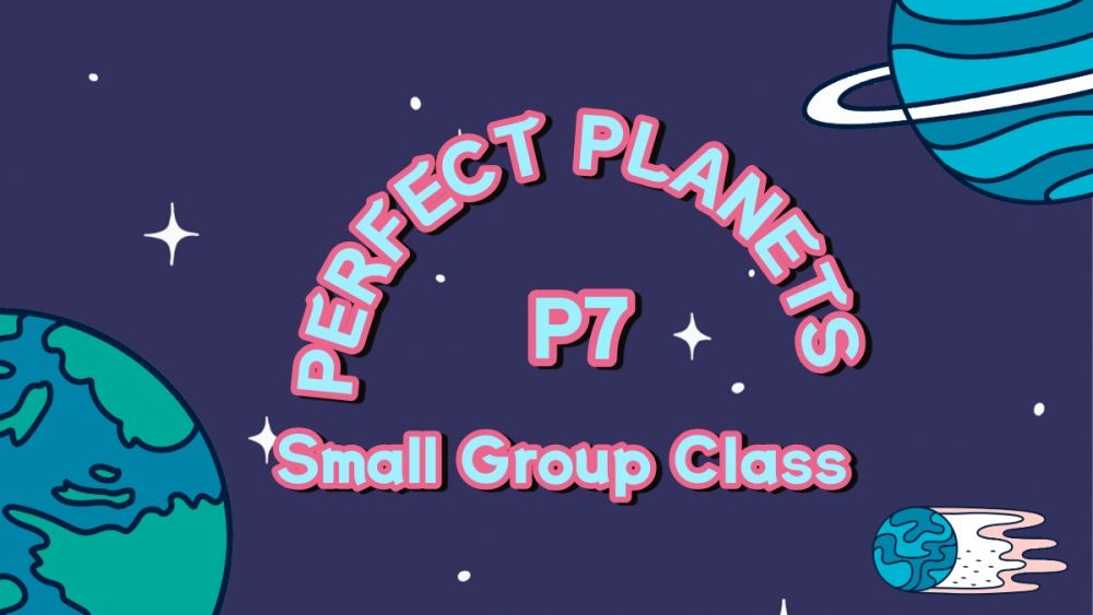 P7 Perfect Planets